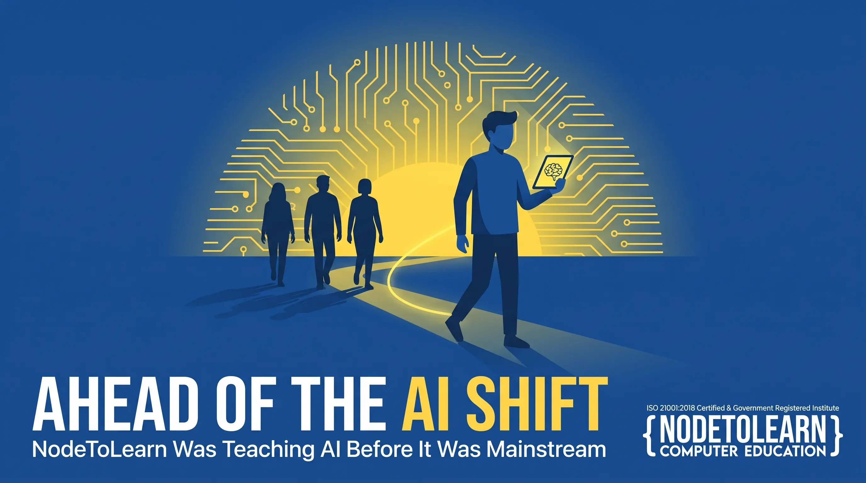AI Is Going Mainstream in Education — Most Institutes Still Aren't Teaching It. NodeToLearn Already Is.